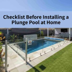 Checklist Before Installing a Plunge Pool at Home